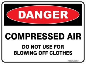 Danger Compressed Air Do Not Use For Blowing Off Clothes