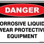 Danger Corrosive Liquid Wear Protective Equipment