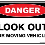 Danger Look Out For Moving Vehicles