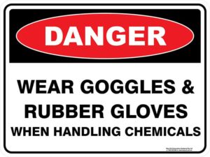 Danger Wear Goggles & Rubber Gloves When Handling Chemicals