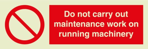 Do not carry out maintenance work on running machinery sign