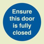 Ensure this door is fully closed sign
