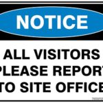 Notice All Visitors Please Report To Site Office
