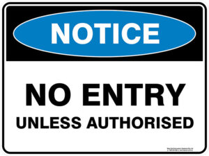 Notice No Entry Unless Authorised