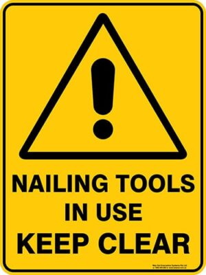 Warning Nailing Tools In Use Keep Clear